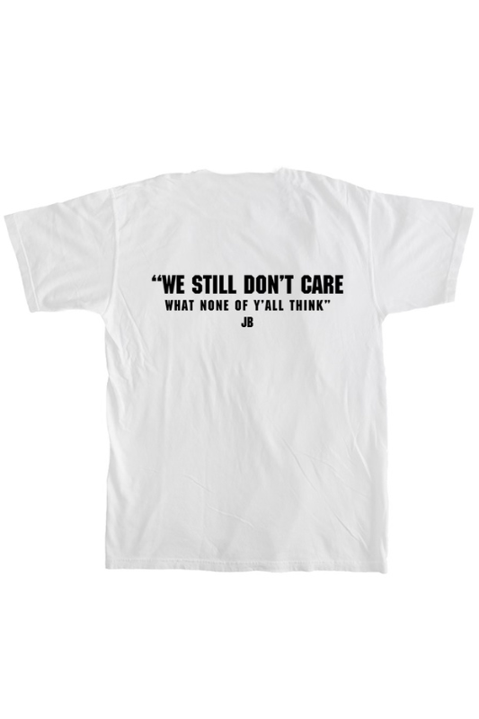 ONE-TIME LIMITED EDITION DROP from Lyfe Brand  "We still don't care what none of Y'all think" -JB